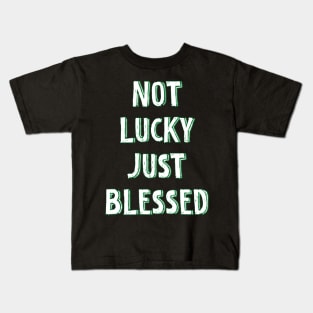 Not lucky just blessed Kids T-Shirt